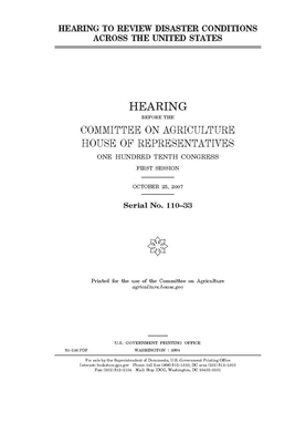 Hearing to review disaster conditions across the United States by Committee on Agriculture (house), United States House of Representatives, United States Congress