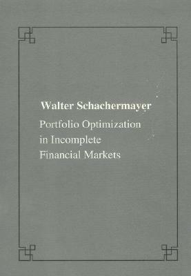 Portfolio Optimizations in Incomplete Financial Markets by Walter Schachermayer