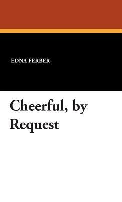 Cheerful, by Request by Edna Ferber