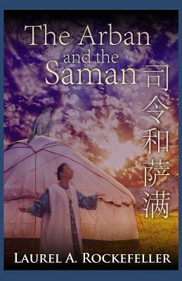 The Arban and the Saman by Laurel A. Rockefeller