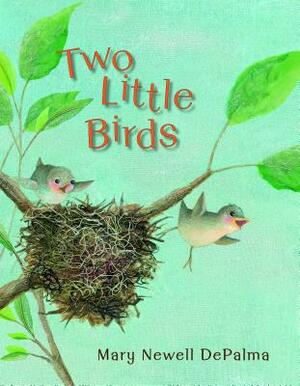 Two Little Birds by Mary Newell Depalma