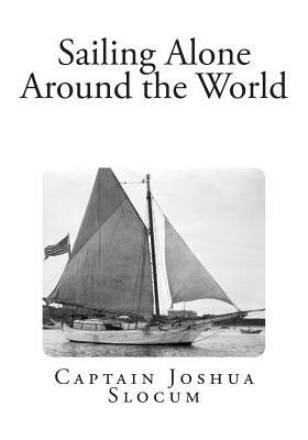 Sailing Alone Around the World by Joshua Slocum