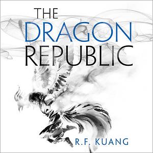 The Dragon Republic by R.F. Kuang