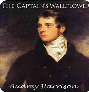 The Captain's Wallflower by Audrey Harrison