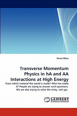 Transverse Momentum Physics in Ha and AA Interactions at High Energy by Imran Khan