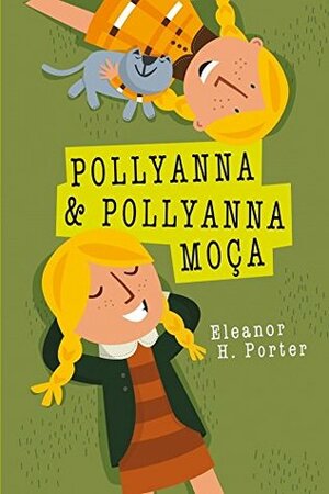 Pollyanna e Pollyanna Moça by Eleanor H. Porter
