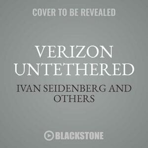 Verizon Untethered: An Insider's Story of Innovation and Disruption by Ivan Seidenberg, Scott McMurray
