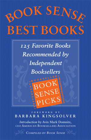 Book Sense Best Books: 125 Favorite Books Recommended By Independent Booksellers by Mark Nichols