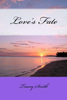 Love's Fate by Tracey Smith