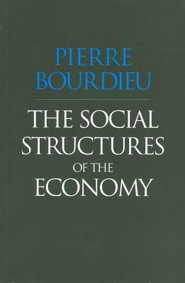 The Social Structures of the Economy by Pierre Bourdieu