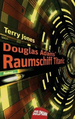 Douglas Adams' Raumschiff Titanic by Terry Jones