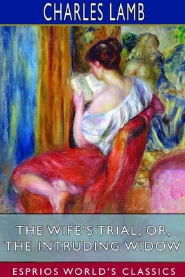 The Wife's Trial; or, The Intruding Widow (Esprios Classics) by Charles Lamb
