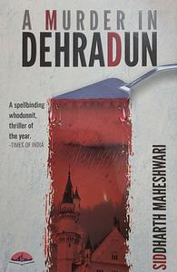 A Murder in Dehradun by Siddharth Maheshwari