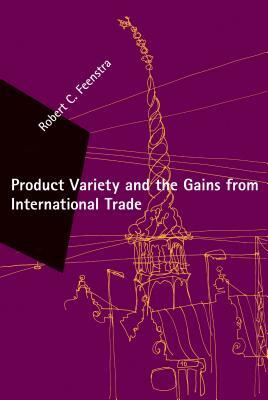 Product Variety and the Gains from International Trade by Robert C. Feenstra