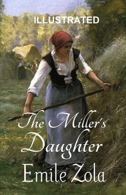 The Miller's Daughter ILLUSTRATED by Émile Zola