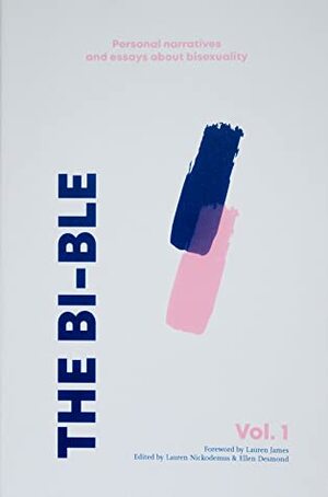 The Bi-ble: Personal Narratives and Essays About Bisexuality  by Lauren Nickodemus, Ellen Desmond