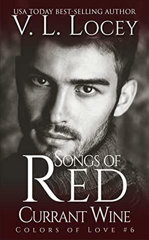 Songs of Red Currant Wine by V.L. Locey