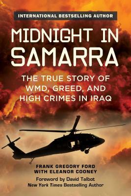 Midnight in Samarra: The True Story of WMD, Greed, and High Crimes in Iraq by Frank Gregory Ford, Eleanor Cooney