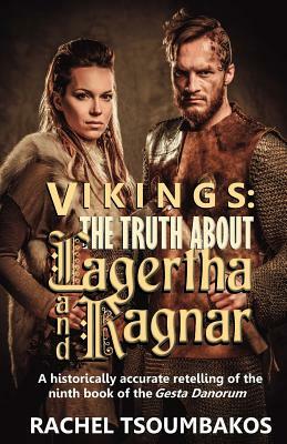 Vikings: The Truth About Lagertha and Ragnar by Rachel Tsoumbakos