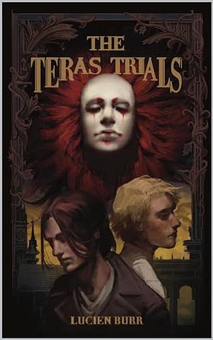 The Teras Trials: The Teras Threat Book 1 by Lucien Burr