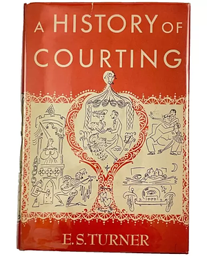 A History of Courting by E.S. Turner