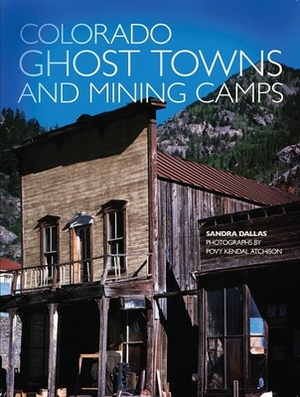 Colorado Ghost Towns and Mining Camps by Sandra Dallas