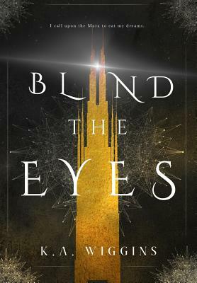 Blind the Eyes by K.A. Wiggins
