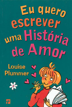 Eu Quero Escrever uma História de Amor (O Clube das Amigas, # 19) by Louise Plummer