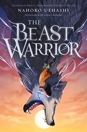 The Beast Warrior by Nahoko Uehashi, Cathy Hirano