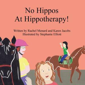 No Hippos at Hippotherapy! by Karen Jacobs, Rachel Menard
