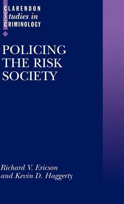 Policing the Risk Society by Kevin D. Haggerty, Richard V. (Richard Victor) Ericson