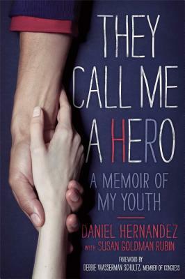 They Call Me a Hero: A Memoir of My Youth by Daniel Hernandez