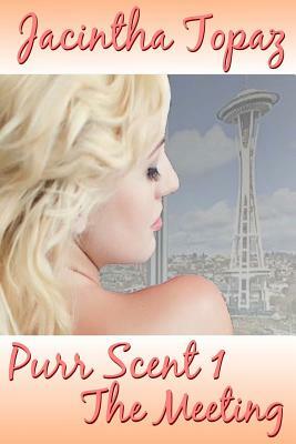 Purr Scent I: The Meeting: Purr Billionaire BDSM MFF Menage Erotic Romance by Jacintha Topaz