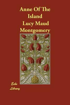 Anne Of The Island by L.M. Montgomery