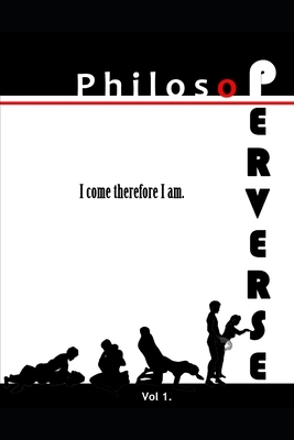 Philosoperverse: An Erotic History of Western Philosophy from Socrates to Sen by Nora James