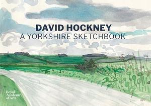 A Yorkshire Sketchbook by David Hockney by David Hockney, David Hockney