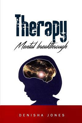 Therapy: Mental Breakthrough by Denisha Jones