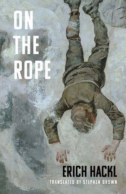 On the Rope: A Hero's Story by Erich Hackl