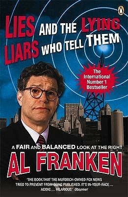 Lies: And the Lying Liars Who Tell Them by Al Franken