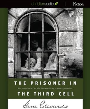The Prisoner in the Third Cell by Gene Edwards