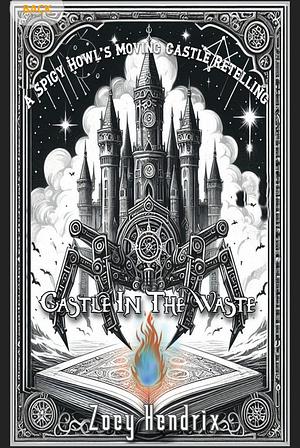 Castle In The Waste: A Spicy Howl's Moving Castle Retelling by Zoey Hendrix