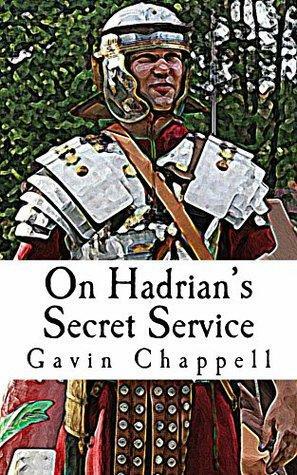 On Hadrian's Secret Service by Gavin Chappell