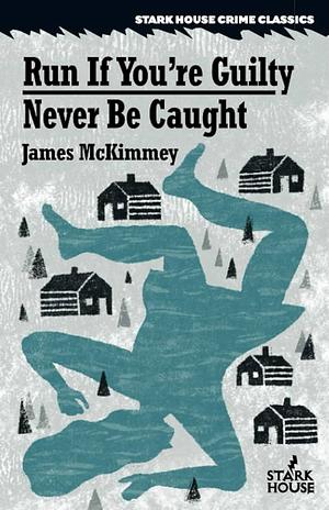 Run If You're Guilty / Never Be Caught by James McKimmey