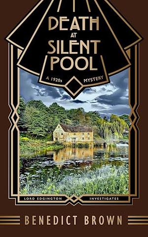 Death at Silent Pool: A 1920's Mystery by Benedict Brown