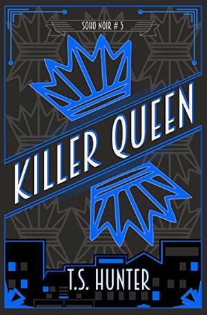 Killer Queen by T.S. Hunter