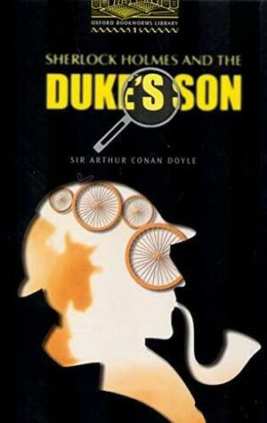 Sherlock Holmes and the Duke's Son: 400 Headwords by Arthur Conan Doyle, Jennifer Bassett