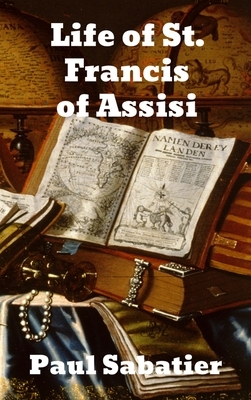 Life of St. Francis of Assisi by Paul Sabatier