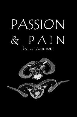 Passion & Pain by J. J. Johnson