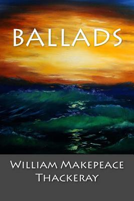 Ballads by William Makepeace Thackeray