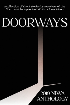 Doorways: a collection of short stories by members of the Northwest Independent Writers Association by Lee French